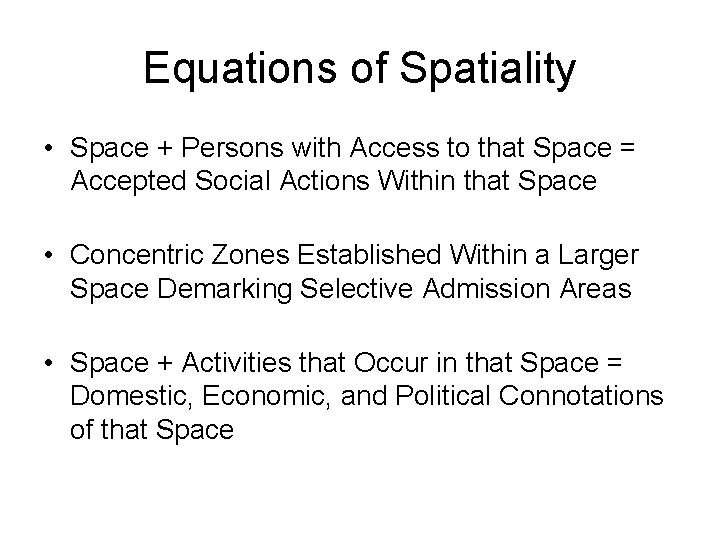 Equations of Spatiality • Space + Persons with Access to that Space = Accepted