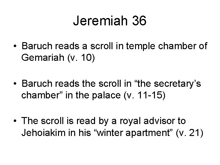 Jeremiah 36 • Baruch reads a scroll in temple chamber of Gemariah (v. 10)