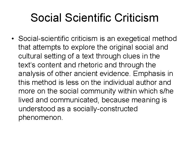 Social Scientific Criticism • Social-scientific criticism is an exegetical method that attempts to explore