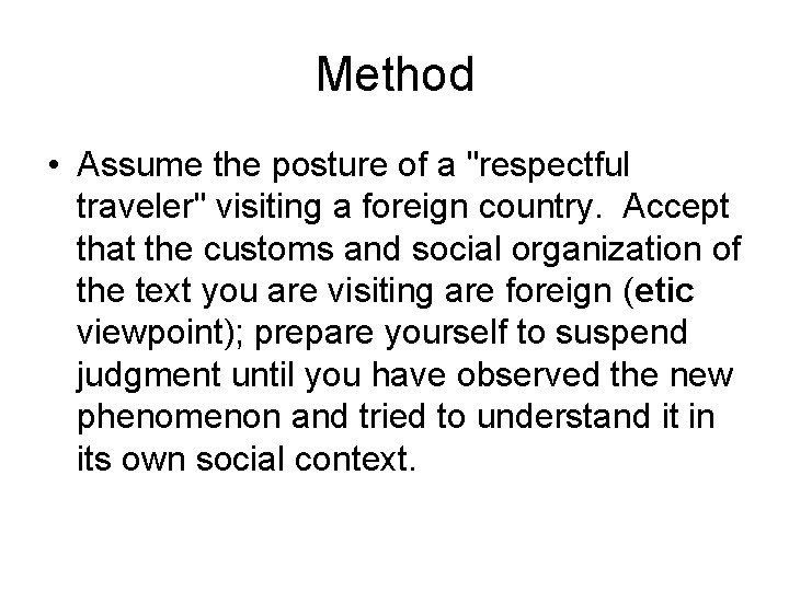 Method • Assume the posture of a "respectful traveler" visiting a foreign country. Accept