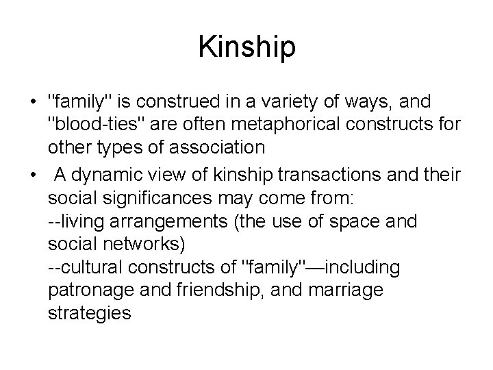 Kinship • "family" is construed in a variety of ways, and "blood-ties" are often