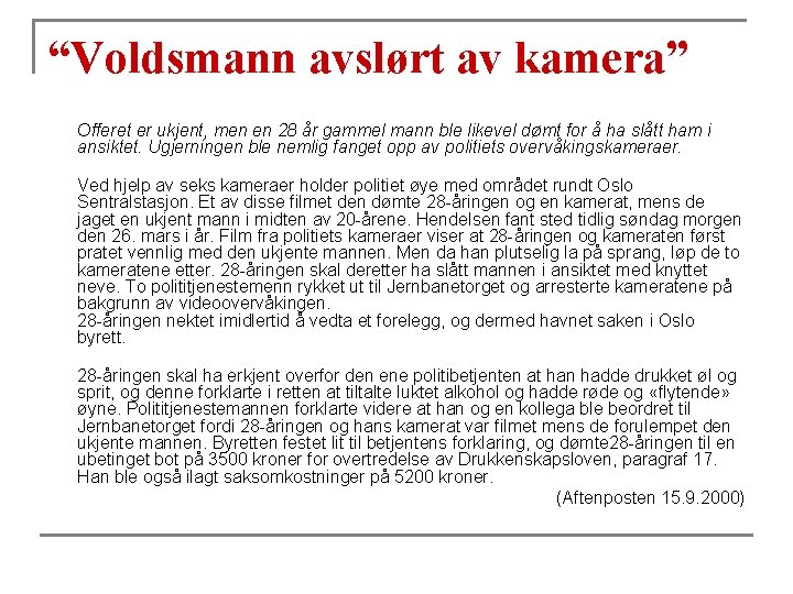 “Voldsmann avslørt av kamera” Offeret er ukjent, men en 28 år gammel mann ble