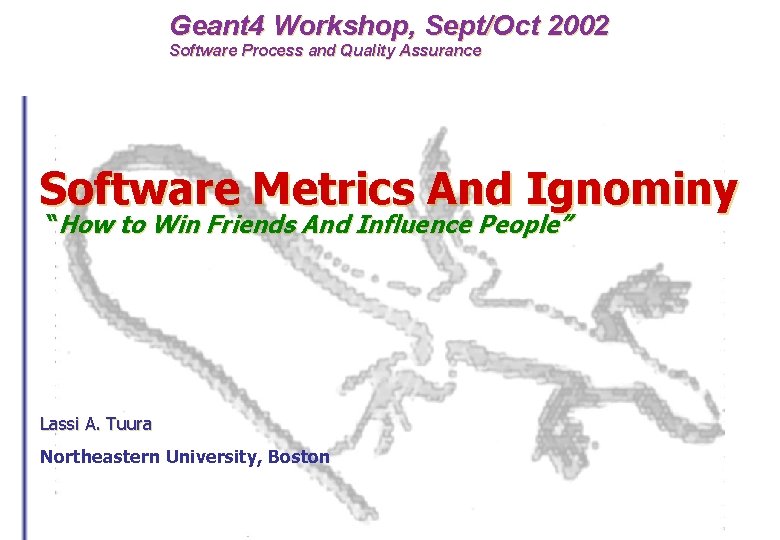 Geant 4 Workshop, Sept/Oct 2002 Software Process and Quality Assurance Software Metrics And Ignominy