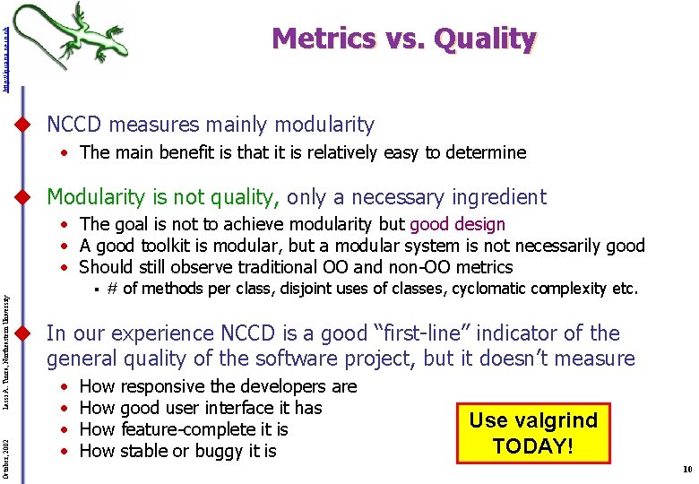 http: //iguana. cern. ch Metrics vs. Quality u NCCD measures mainly modularity • The