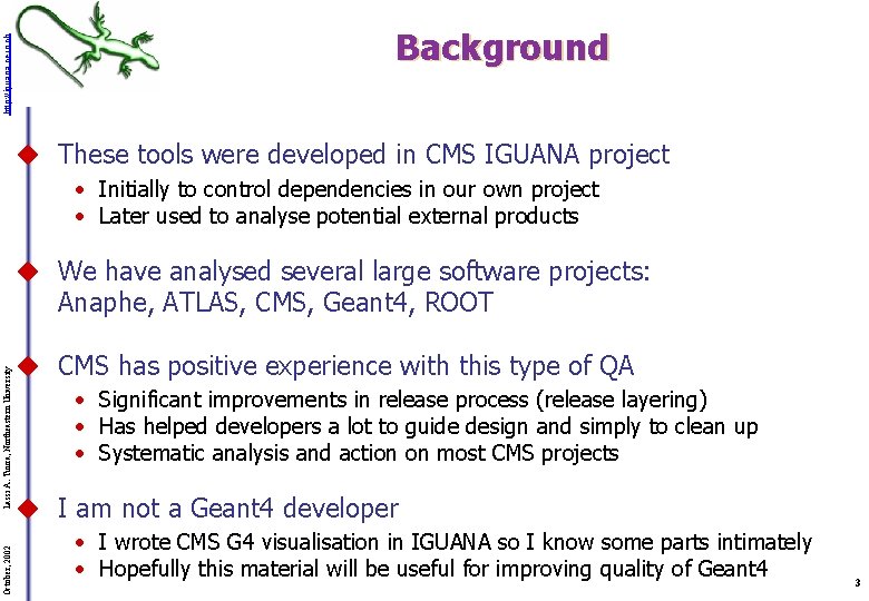 http: //iguana. cern. ch Background u These tools were developed in CMS IGUANA project