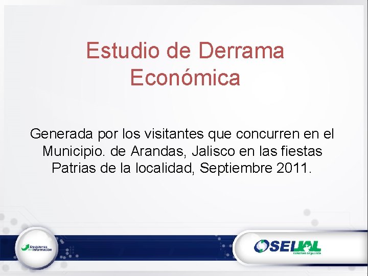 Estudio de Derrama Económica Generada por los visitantes que concurren en el Municipio. de