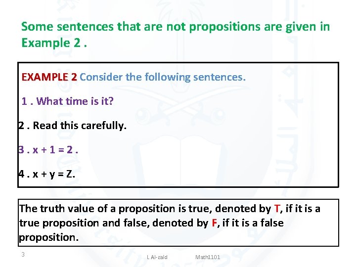 Some sentences that are not propositions are given in Example 2. EXAMPLE 2 Consider