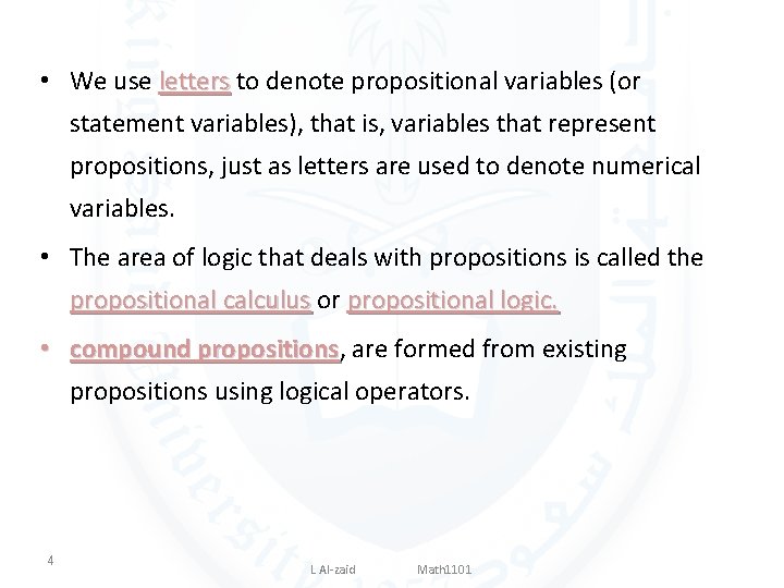  • We use letters to denote propositional variables (or statement variables), that is,