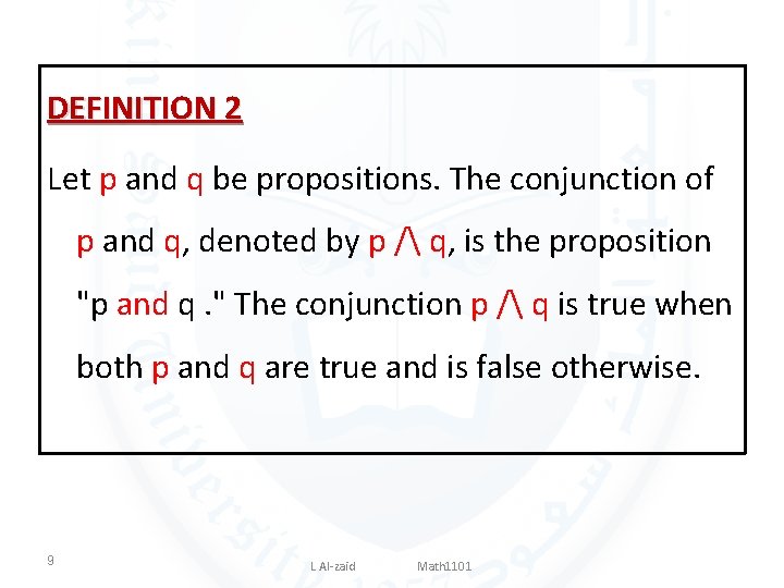 DEFINITION 2 Let p and q be propositions. The conjunction of p and q,