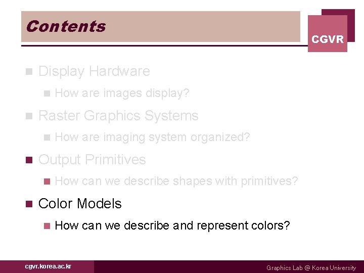 Contents n Display Hardware n n How are imaging system organized? Output Primitives n