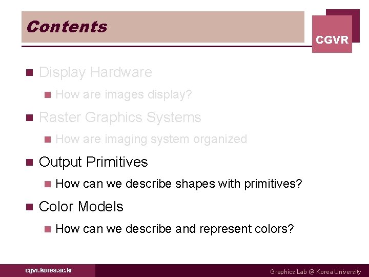 Contents n Display Hardware n n How are imaging system organized Output Primitives n