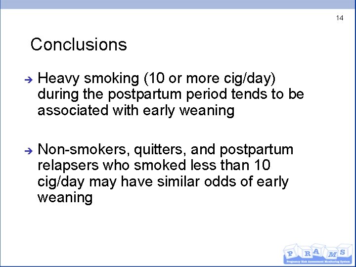 14 Conclusions è è Heavy smoking (10 or more cig/day) during the postpartum period