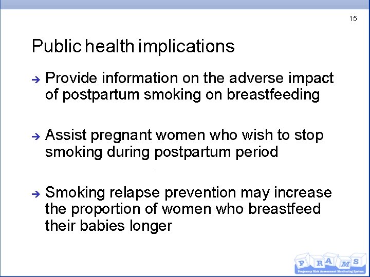 15 Public health implications è è è Provide information on the adverse impact of