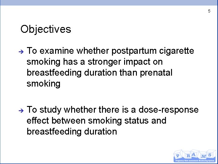 5 Objectives è è To examine whether postpartum cigarette smoking has a stronger impact