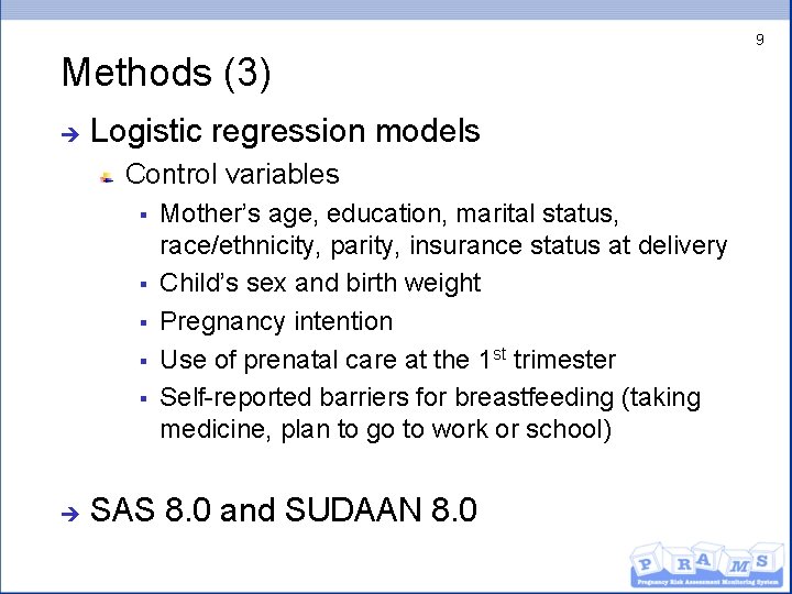 9 Methods (3) è Logistic regression models Control variables § § § è Mother’s