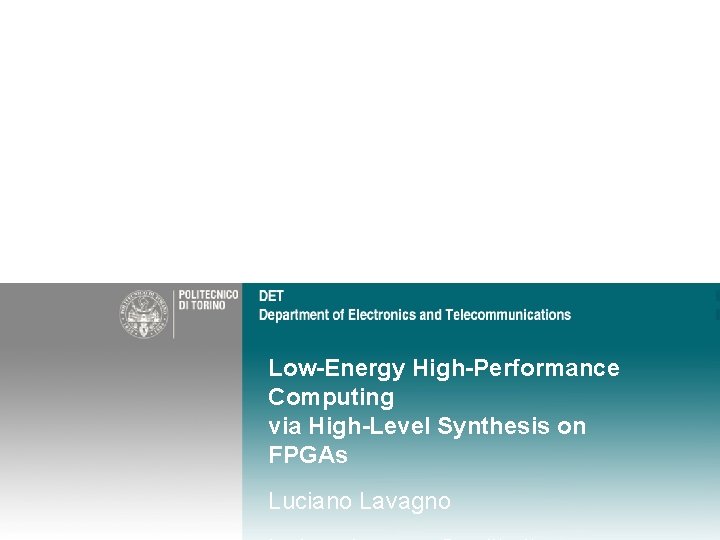 Low-Energy High-Performance Computing via High-Level Synthesis on FPGAs Luciano Lavagno 