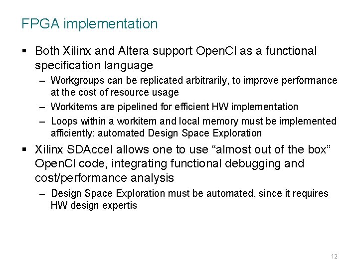 FPGA implementation § Both Xilinx and Altera support Open. Cl as a functional specification