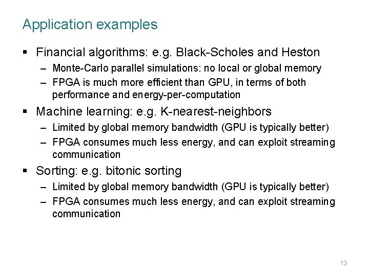 Application examples § Financial algorithms: e. g. Black-Scholes and Heston – Monte-Carlo parallel simulations: