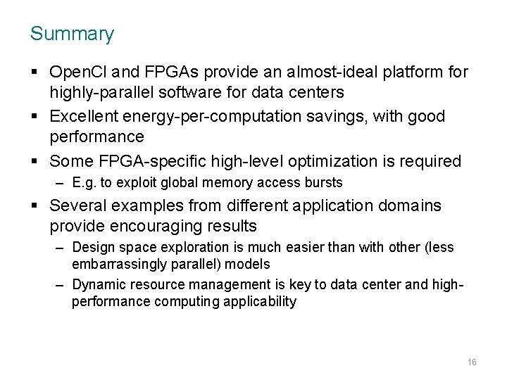 Summary § Open. Cl and FPGAs provide an almost-ideal platform for highly-parallel software for