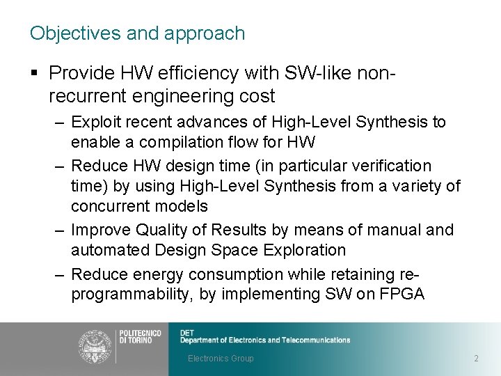 Objectives and approach § Provide HW efficiency with SW-like nonrecurrent engineering cost – Exploit