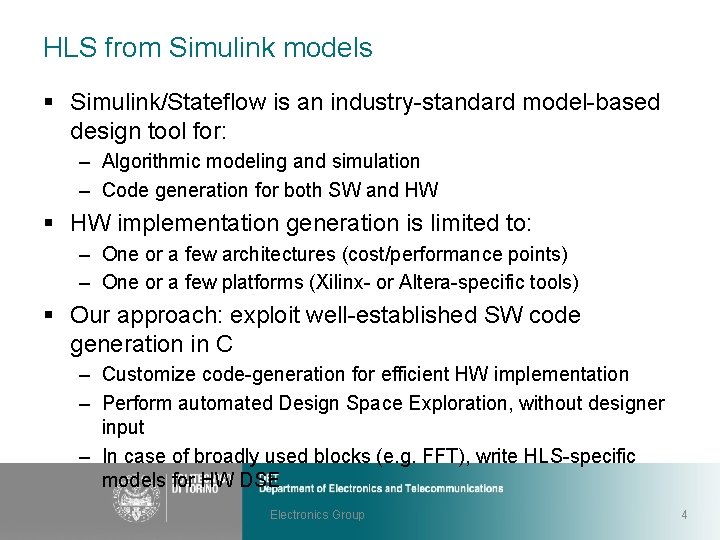 HLS from Simulink models § Simulink/Stateflow is an industry-standard model-based design tool for: –