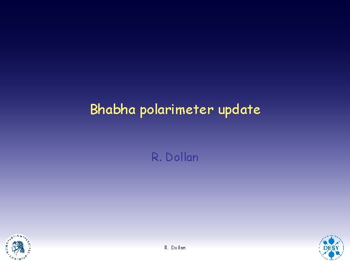 Bhabha polarimeter update R. Dollan 