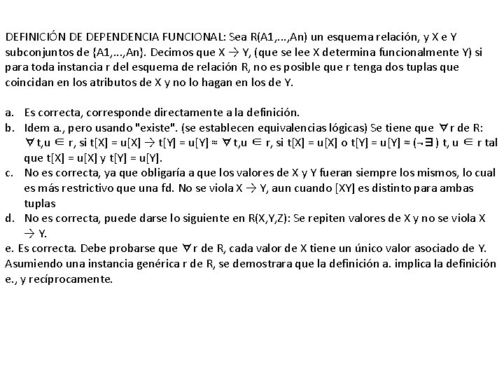 DEFINICIÓN DE DEPENDENCIA FUNCIONAL: Sea R(A 1, . . . , An) un esquema