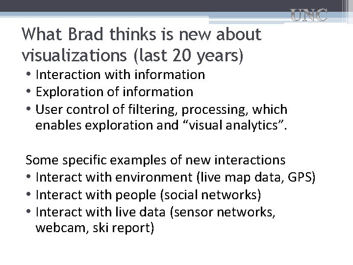 What Brad thinks is new about visualizations (last 20 years) • Interaction with information