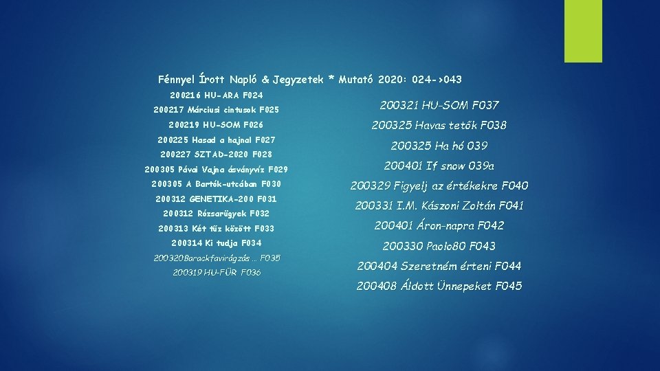 Fénnyel Írott Napló & Jegyzetek * Mutató 2020: 024 ->043 200216 HU-ARA F 024