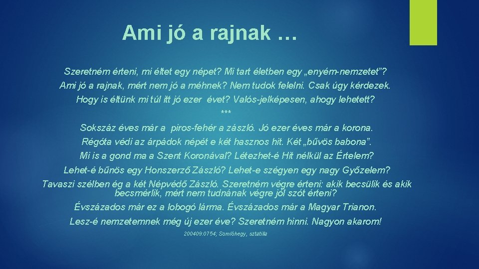 Ami jó a rajnak … Szeretném érteni, mi éltet egy népet? Mi tart életben