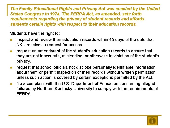 The Family Educational Rights and Privacy Act was enacted by the United States Congress