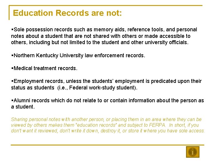 Education Records are not: §Sole possession records such as memory aids, reference tools, and
