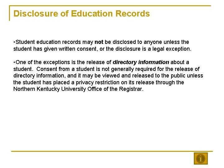 Disclosure of Education Records • Student education records may not be disclosed to anyone