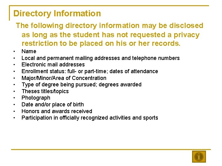 Directory Information The following directory information may be disclosed as long as the student