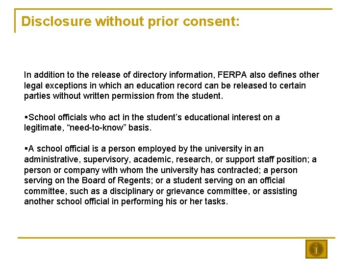 Disclosure without prior consent: In addition to the release of directory information, FERPA also