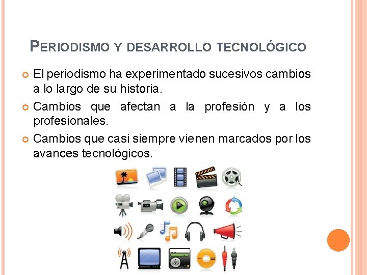 PERIODISMO Y DESARROLLO TECNOLÓGICO El periodismo ha experimentado sucesivos cambios a lo largo de