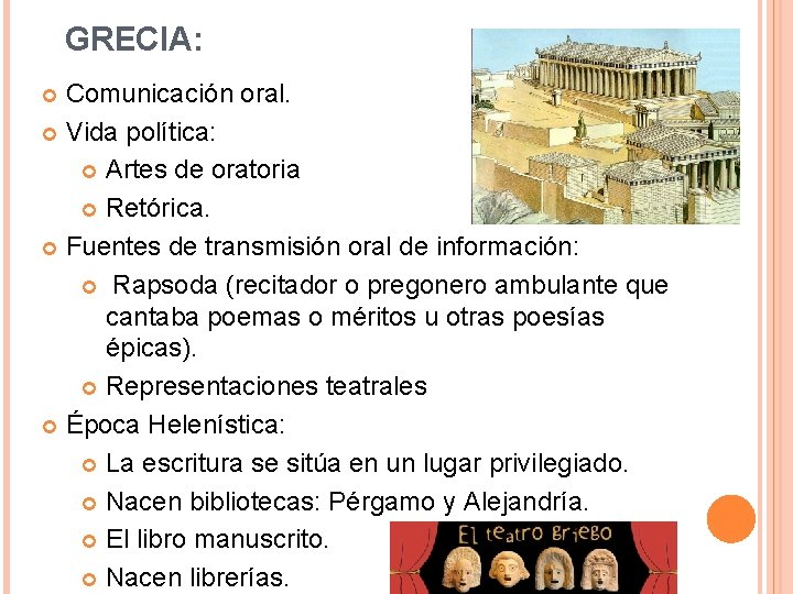 GRECIA: Comunicación oral. Vida política: Artes de oratoria Retórica. Fuentes de transmisión oral de