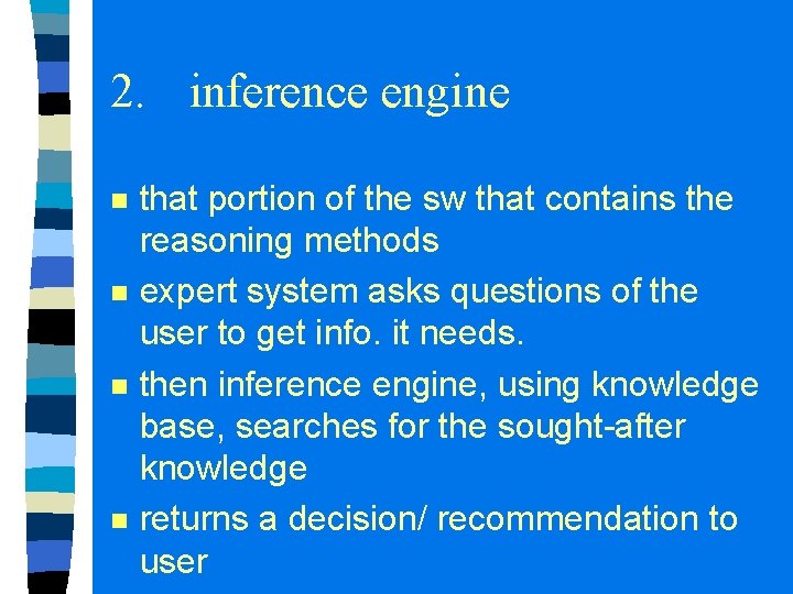 2. inference engine n n that portion of the sw that contains the reasoning