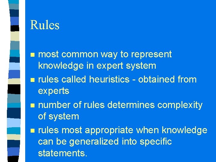 Rules n n most common way to represent knowledge in expert system rules called