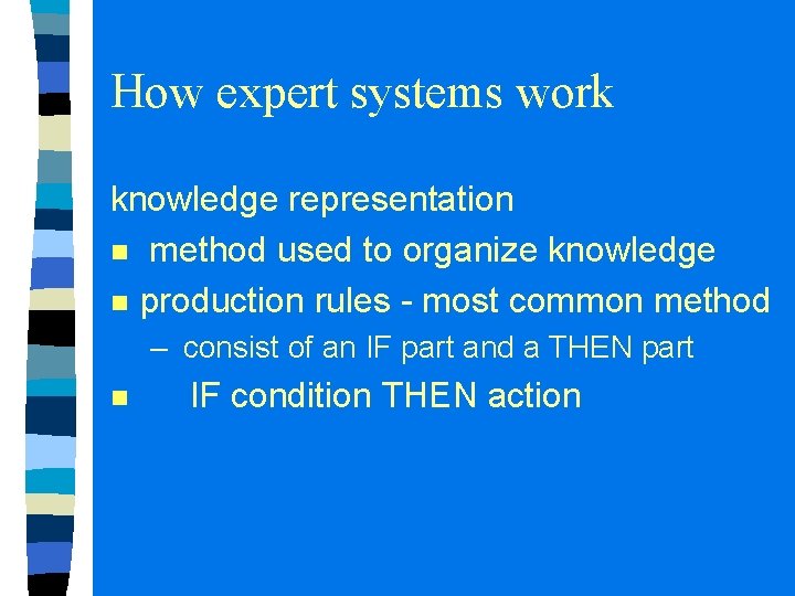 How expert systems work knowledge representation n method used to organize knowledge n production