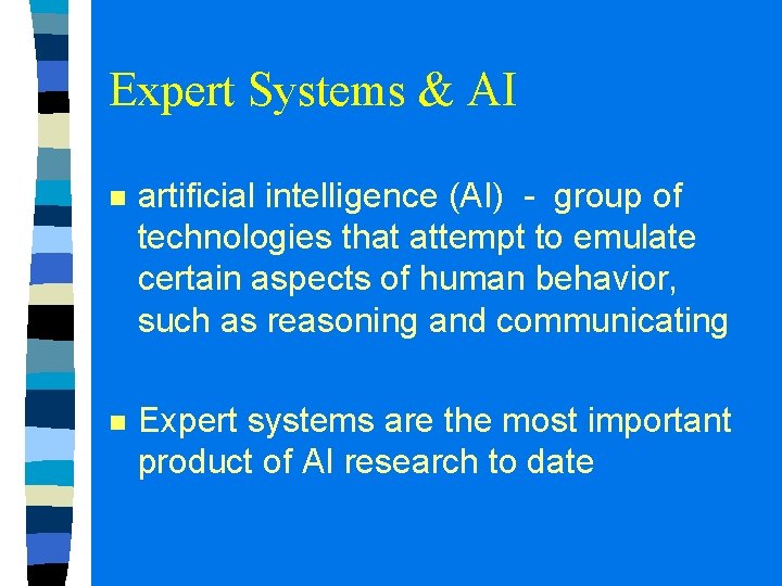 Expert Systems & AI n artificial intelligence (AI) - group of technologies that attempt