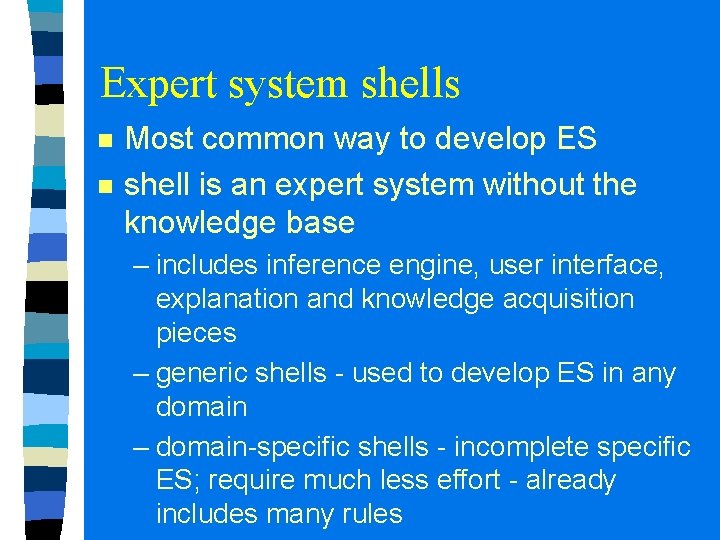 Expert system shells n n Most common way to develop ES shell is an