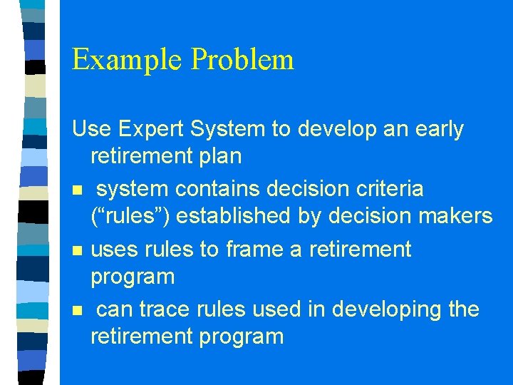 Example Problem Use Expert System to develop an early retirement plan n system contains