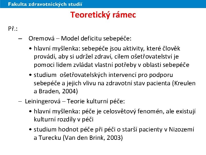 Teoretický rámec Př. : – Oremová – Model deficitu sebepéče: • hlavní myšlenka: sebepéče