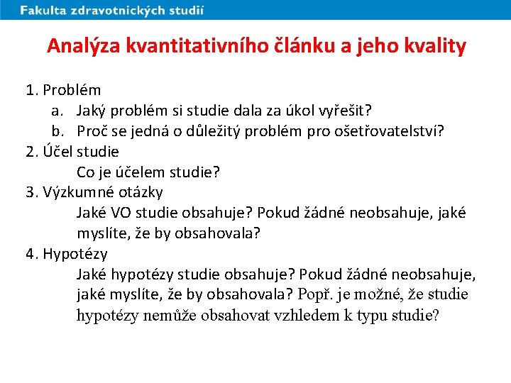 Analýza kvantitativního článku a jeho kvality 1. Problém a. Jaký problém si studie dala