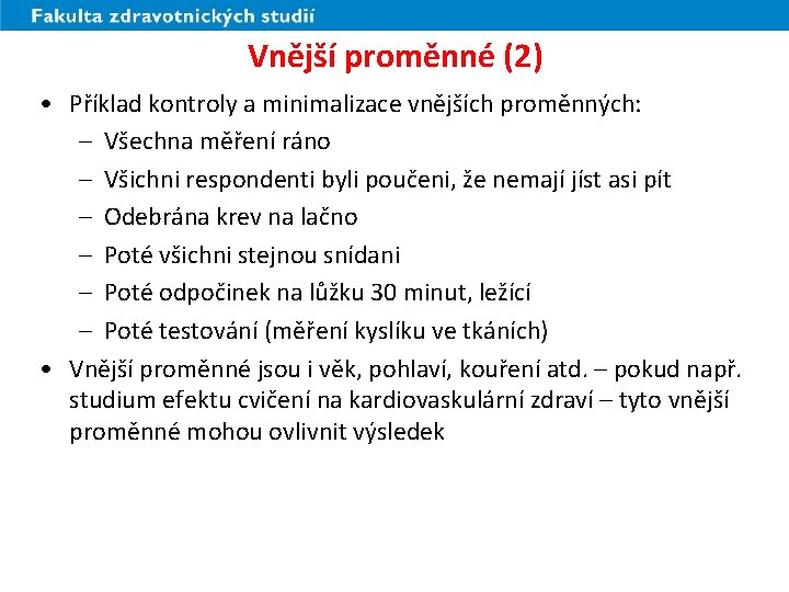 Vnější proměnné (2) • Příklad kontroly a minimalizace vnějších proměnných: – Všechna měření ráno