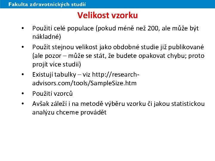 Velikost vzorku • • • Použití celé populace (pokud méně než 200, ale může