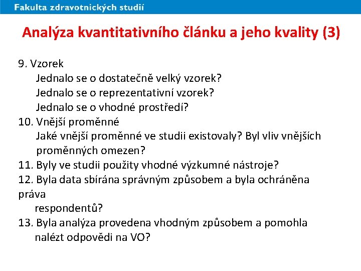 Analýza kvantitativního článku a jeho kvality (3) 9. Vzorek Jednalo se o dostatečně velký