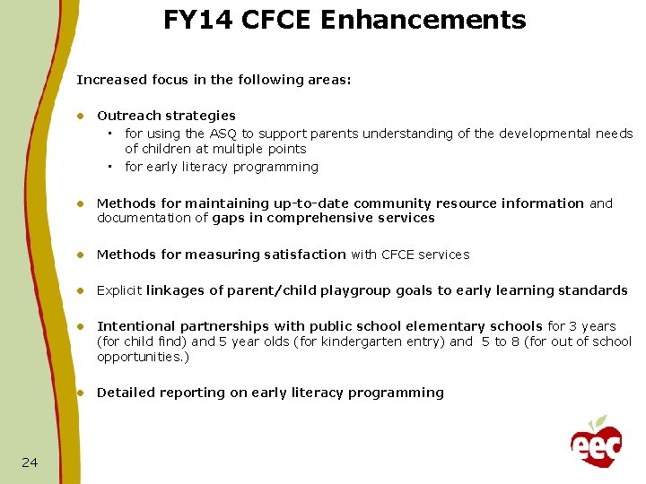 FY 14 CFCE Enhancements Increased focus in the following areas: 24 l Outreach strategies FY 14 CFCE Enhancements Increased focus in the following areas: 24 l Outreach strategies