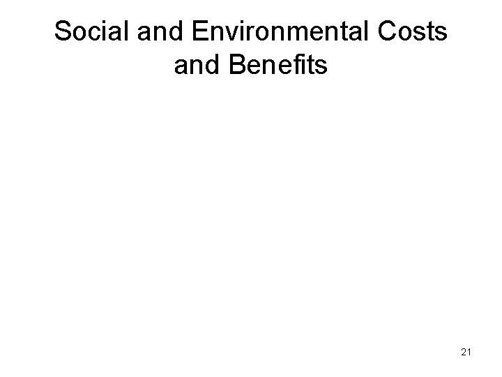Social and Environmental Costs and Benefits 21 